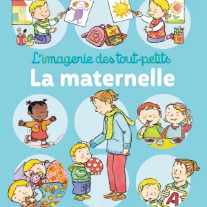 Fleurus - L'Imagerie des Tout-Petits: La Maternelle