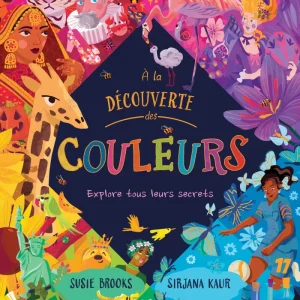 Edition MD - À la découverte des couleurs Explore tous leurs secrets